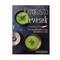 Karcsúsító levesek - Kathryn Bruton
